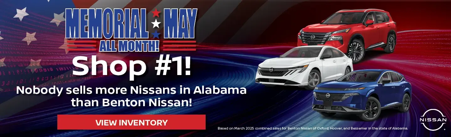 Memorial May all month nobody sells more Nissans in Alabama than Benton Nissan